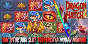 Link Situs Judi Slot Terpercaya Mudah Menang Maxwin Dragon Hatch 2