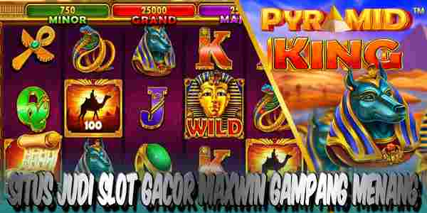 Situs Judi Slot Gacor Maxwin Terpercaya Gampang Menang Pyramid King